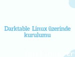 Darktable  Linux üzerinde kurulumu