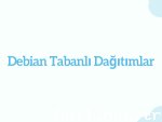 Debian Tabanlı Dağıtımlar