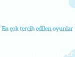 En çok tercih edilen oyunlar