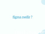 figma nedir ?
