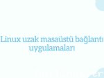 Linux uzak masaüstü bağlantı uygulamaları