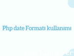 Php date formatı nasıl kullanılır