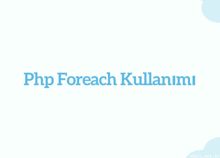 PHP'de foreach döngüsü