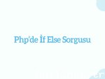 PHP'de if-else sorgusu