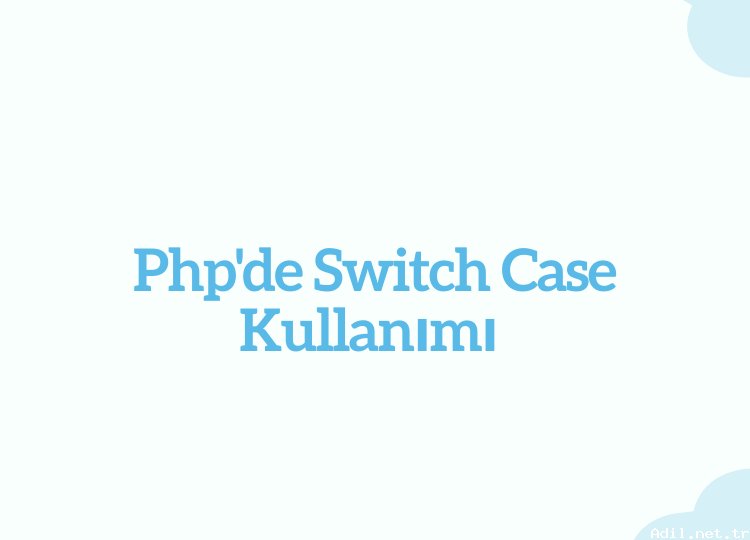 Php'de Switch Case Kullanımı