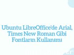 Ubuntu LibreOffice'de Arial, Times New Roman Gibi Fontların Kullanımı