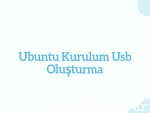 Ubuntu Usb Boot Hazırlama