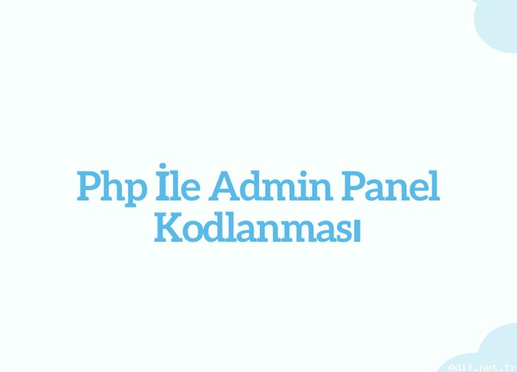 Ücretsiz php ile admin panel kodlanması