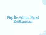 Ücretsiz php ile admin panel kodlanması