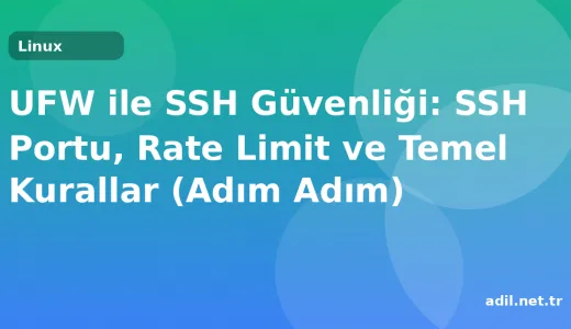 UFW ile SSH Güvenliği: SSH Portu, Rate Limit ve Temel Kurallar (Adım Adım)