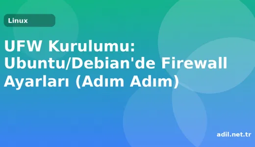 UFW Kurulumu: Ubuntu/Debian'de Firewall Ayarları (Adım Adım)