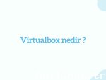 Virtualbox nedir ?