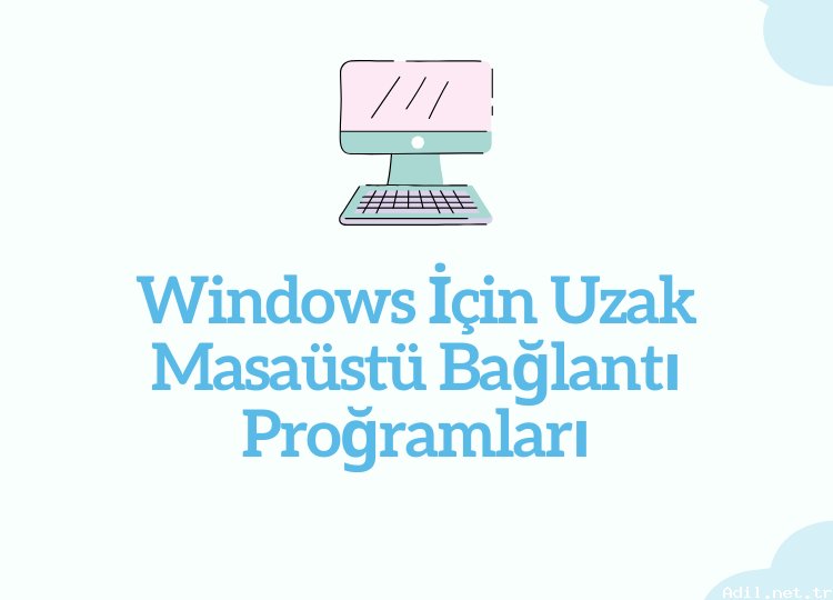Windows İçin Uzak Masaüstü Bağlantı Programları