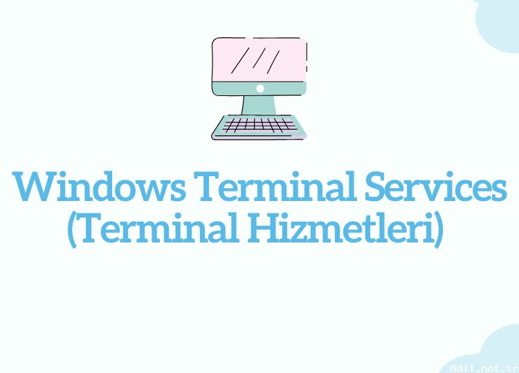 Windows Terminal Services (Terminal Hizmetleri)
